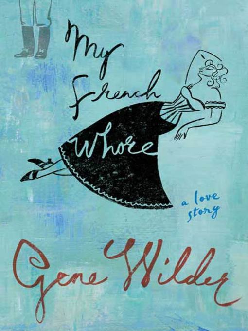 Title details for My French Whore by Gene Wilder - Available